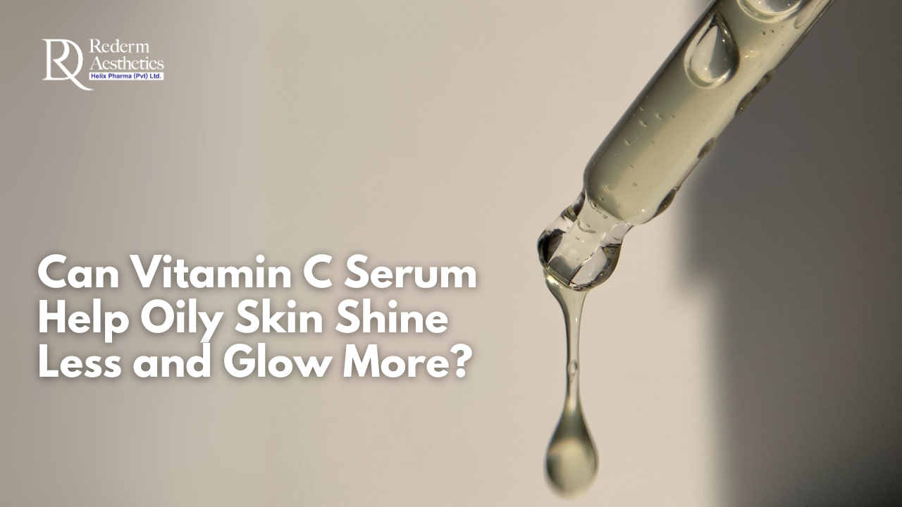Can Vitamin C Serum Help Oily Skin Shine Less and Glow More?